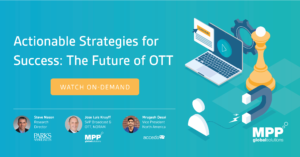 Actionable Strategies for Success – The Future of OTT
