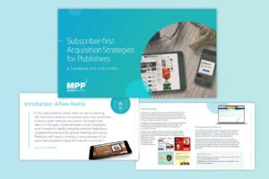Subscriber-first Acquisition Strategies for Publishers