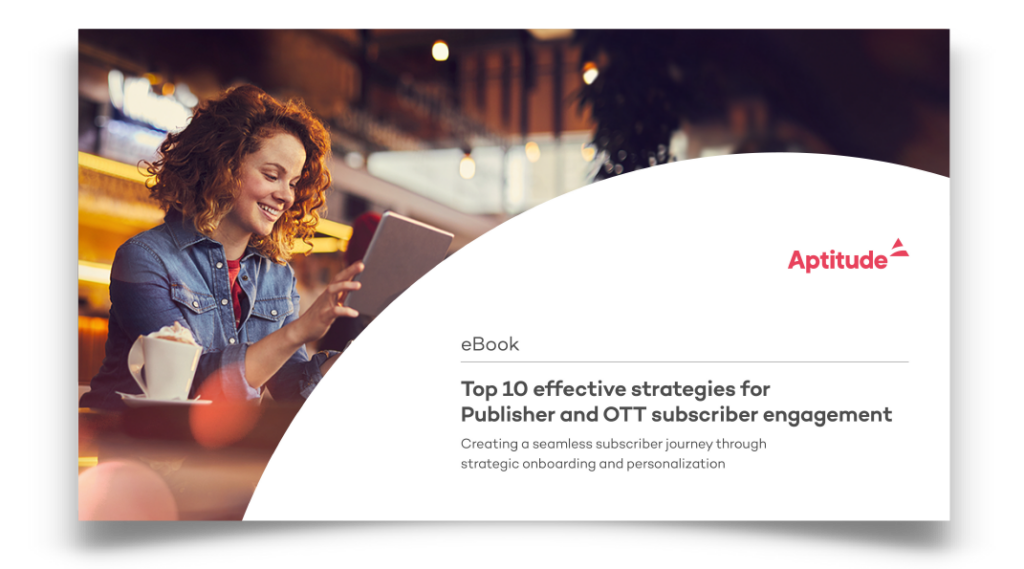 Top 10 Strategies for Publisher & OTT Subscriber Engagement